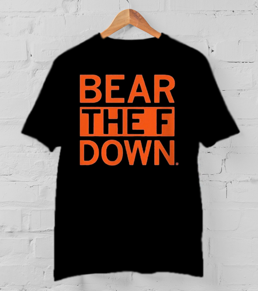 BEAR THE F DOWN Chicago Football T-Shirt