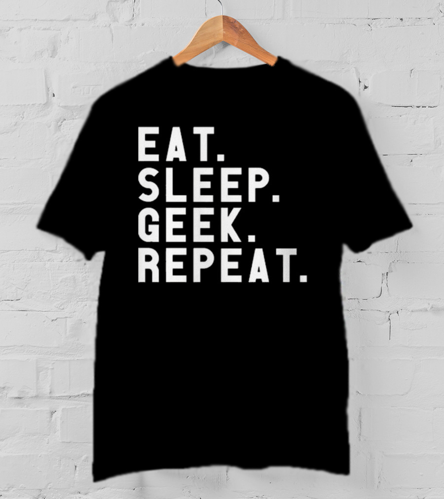 Eat Sleep Geek Repeat T-Shirt