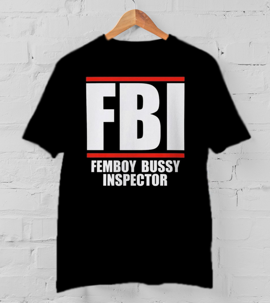 FBI Femboy Bussy Inspector Block Letter Humor T-Shirt