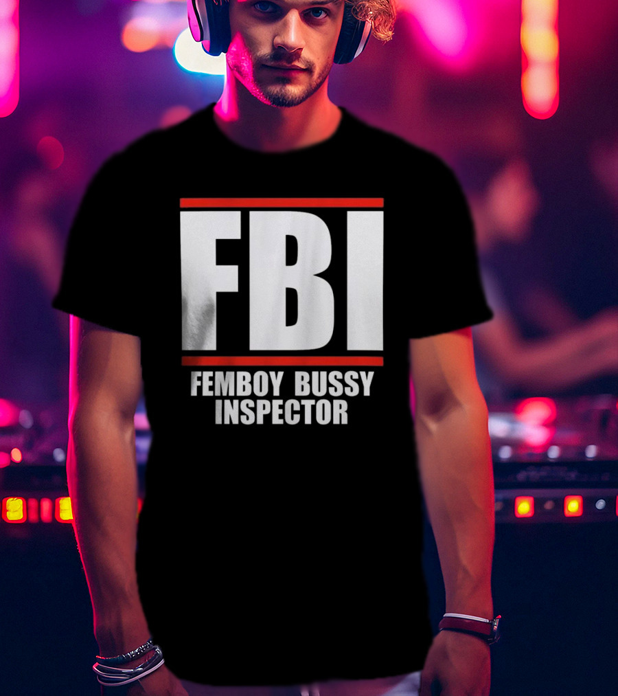 FBI Femboy Bussy Inspector Block Letter Humor T-Shirt
