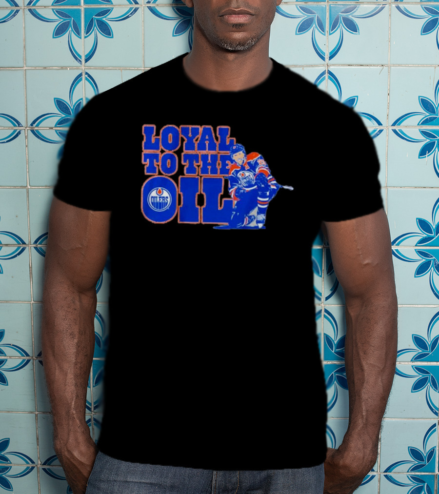 Loyal To The Oil Edmonton Oilers Leon Draisaitl T-Shirt