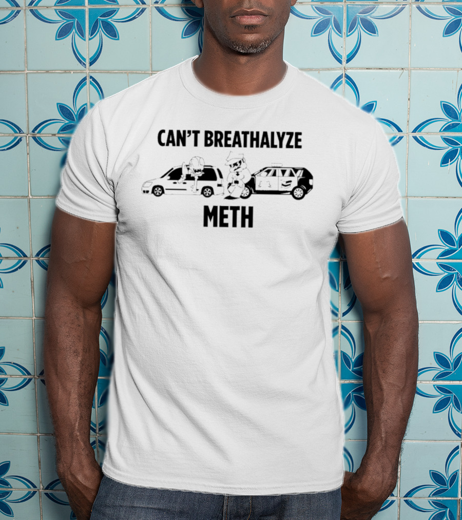 Can't Breathalyze Meth Lil Cumtism Police Car And Vans T-Shirt