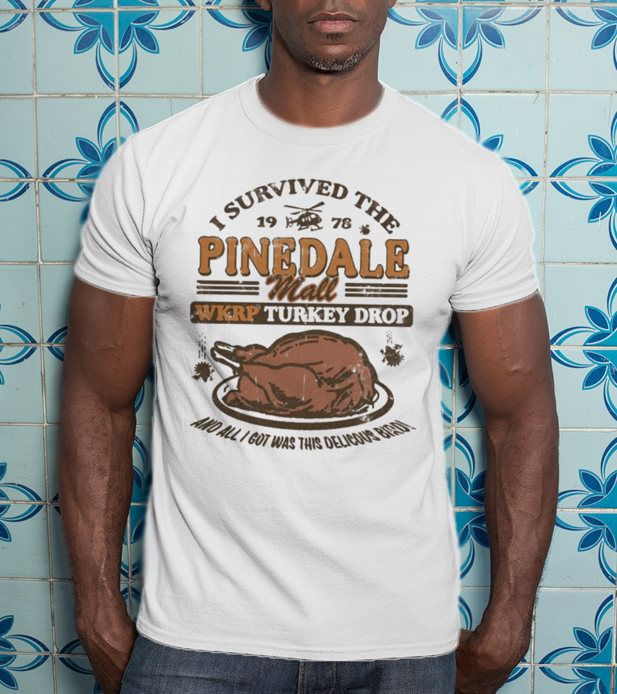 WKRP Turkey Drop Pinedale Mall I Survived 1978 And All I Got Was This Delicious Bird T-Shirt