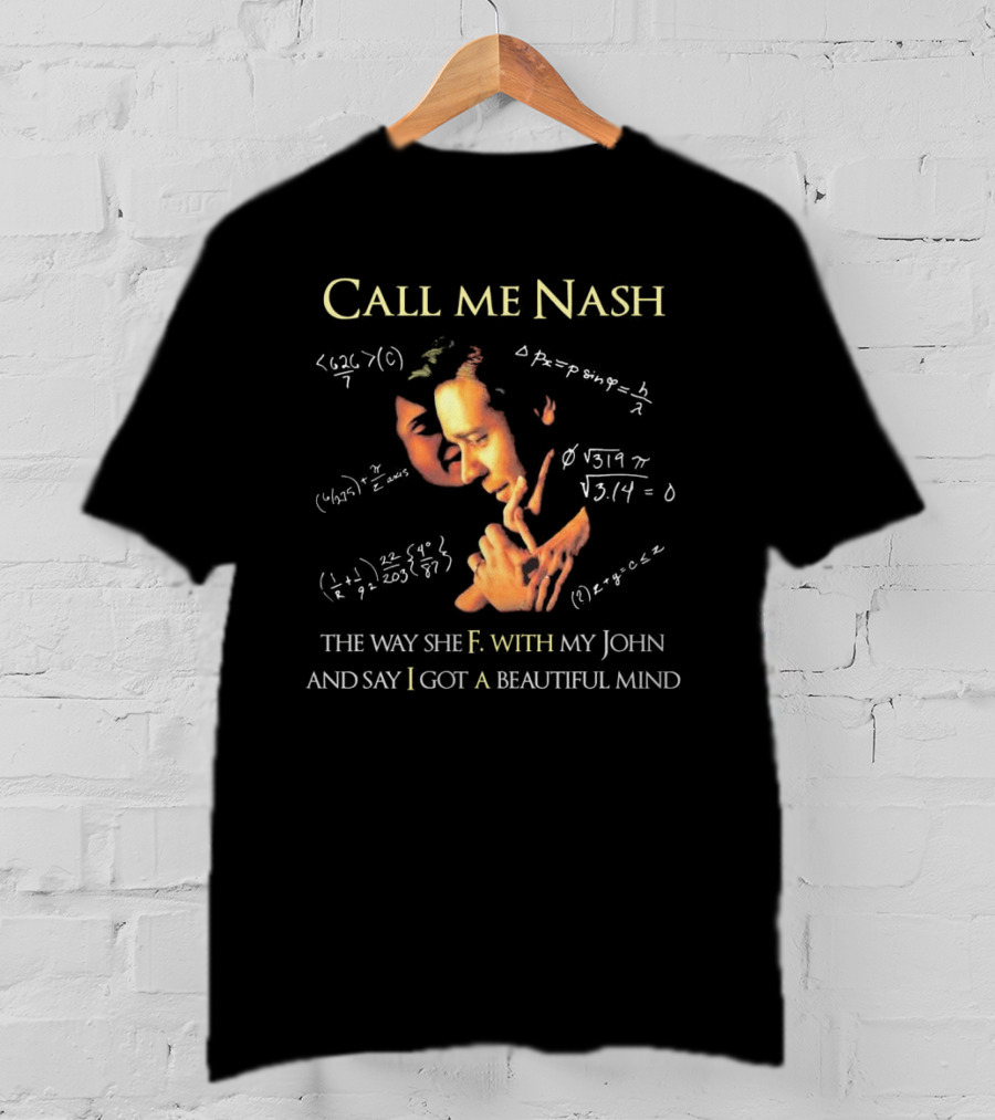 Call Me Nash Beautiful Mind Equation Parody With Mathematics References T-Shirt