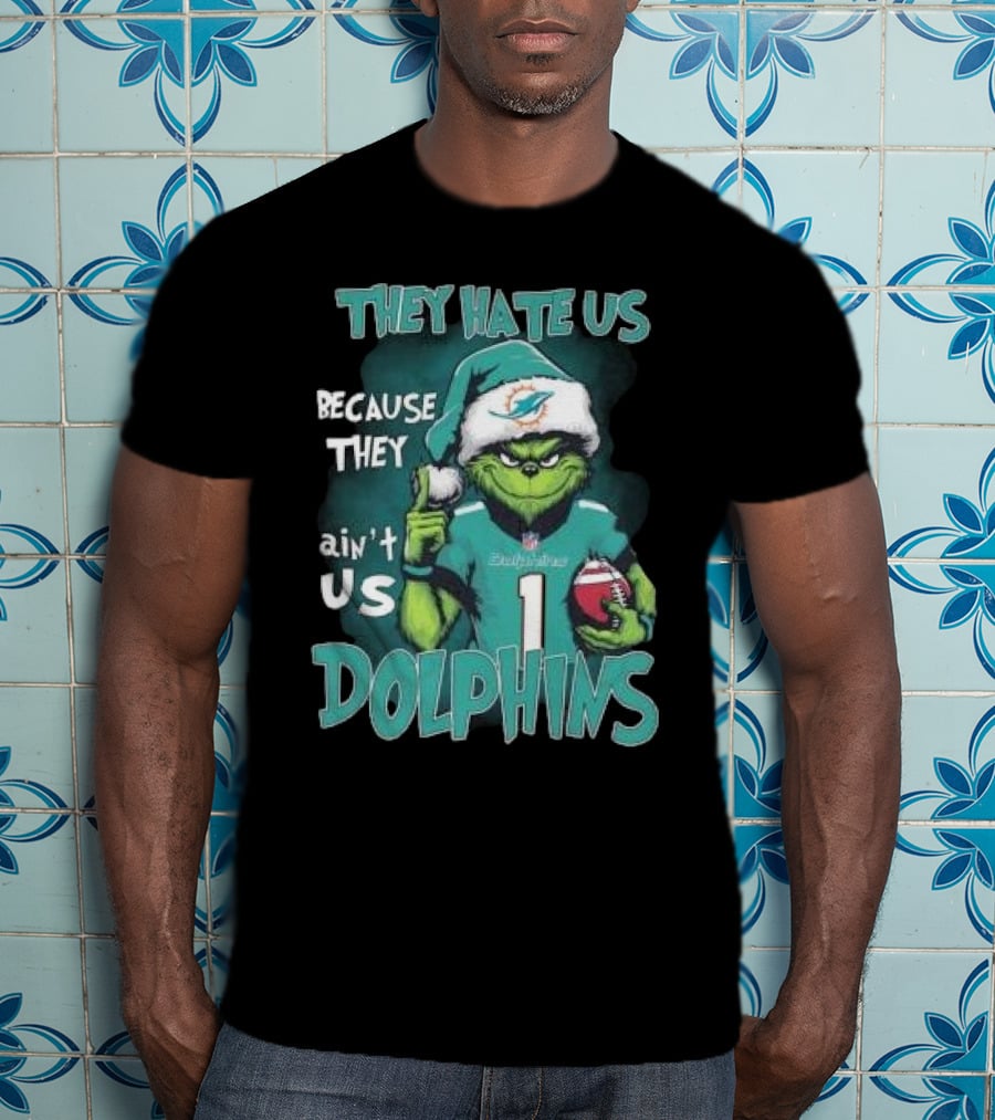 Santa Grinch They Hate Us Because They Ain’t Us Dolphins Christmas Miami T-Shirt