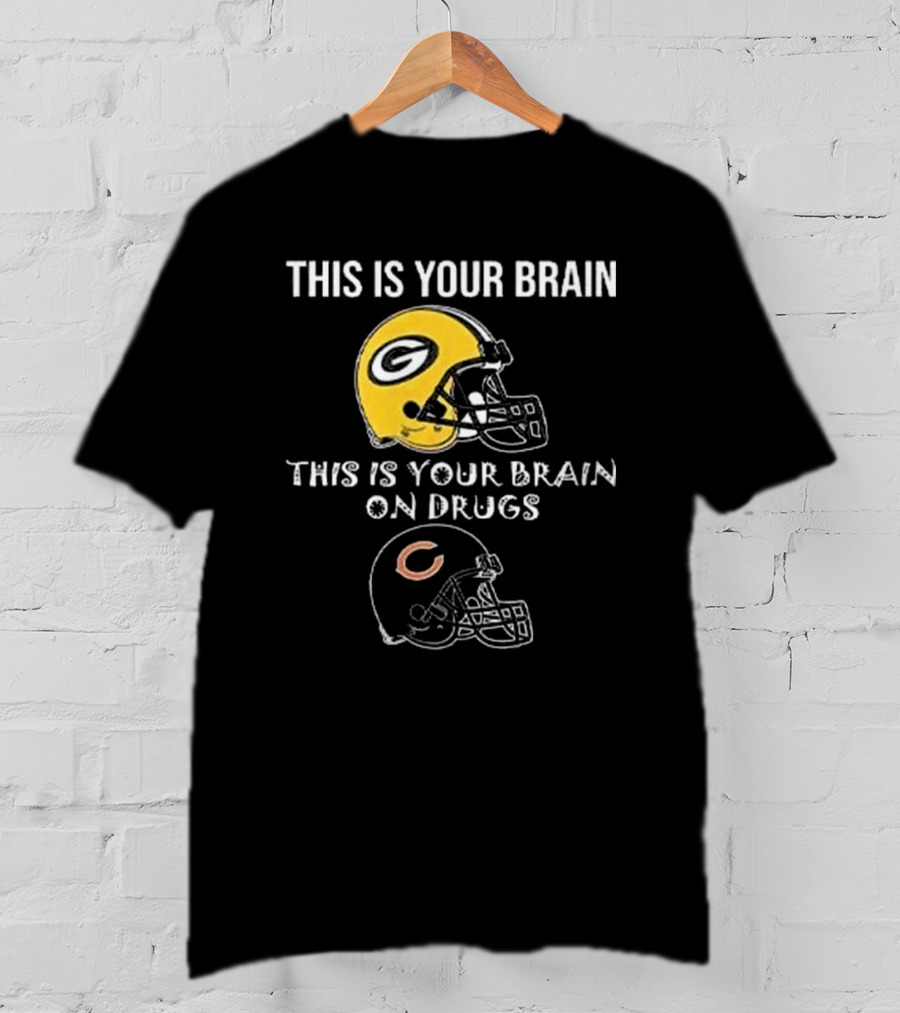 This Is Your Brain Green Bay Packers Helmet This Is Your Brain On Drugs Chicago Bears Helmet T-Shirt