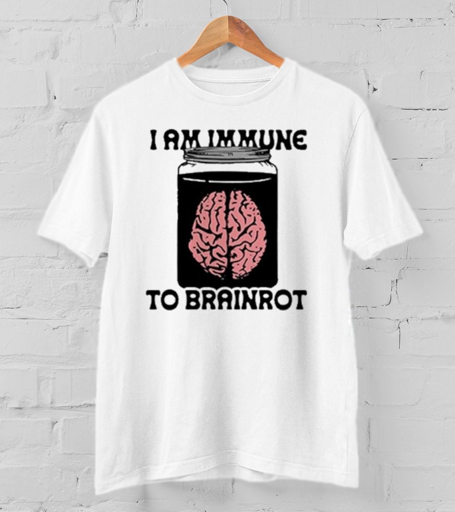I Am Immune To Brainrot In A Jar T-Shirt