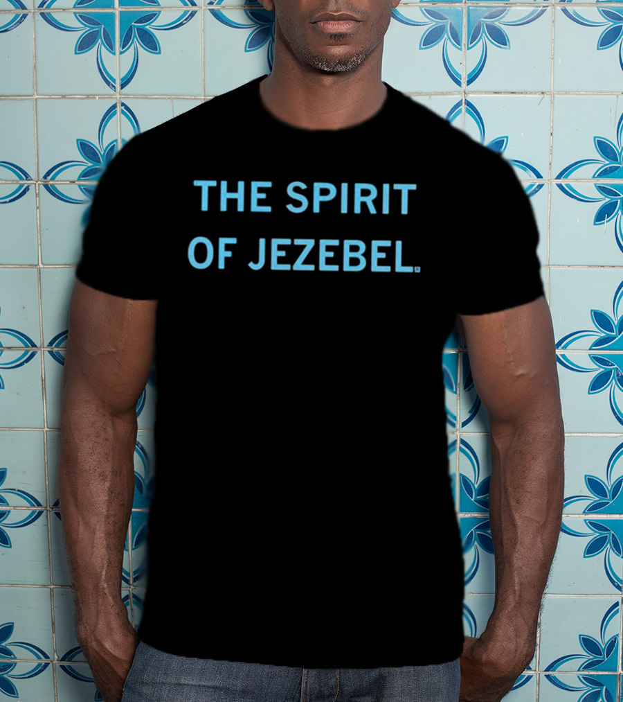 The Spirit Of Jezebel T-Shirt