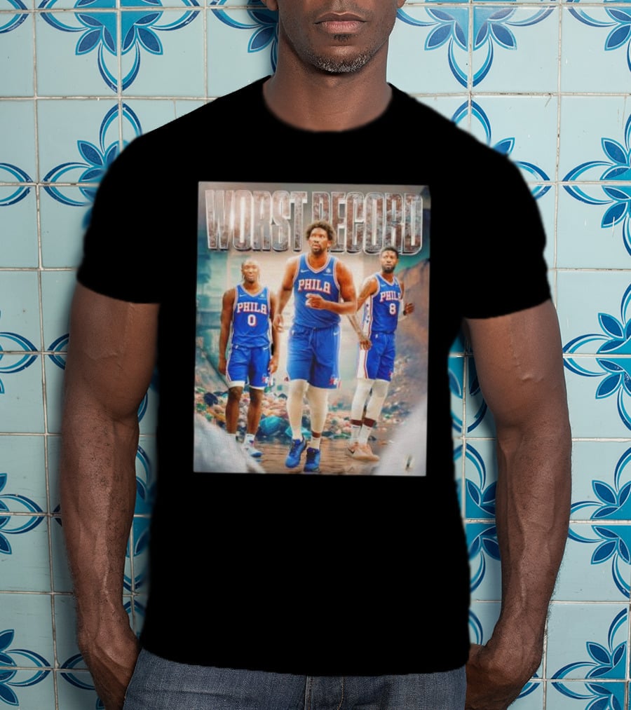Worst Record Philadelphia 76ers Tyrese Maxey Joel Embiid Paul George T-Shirt