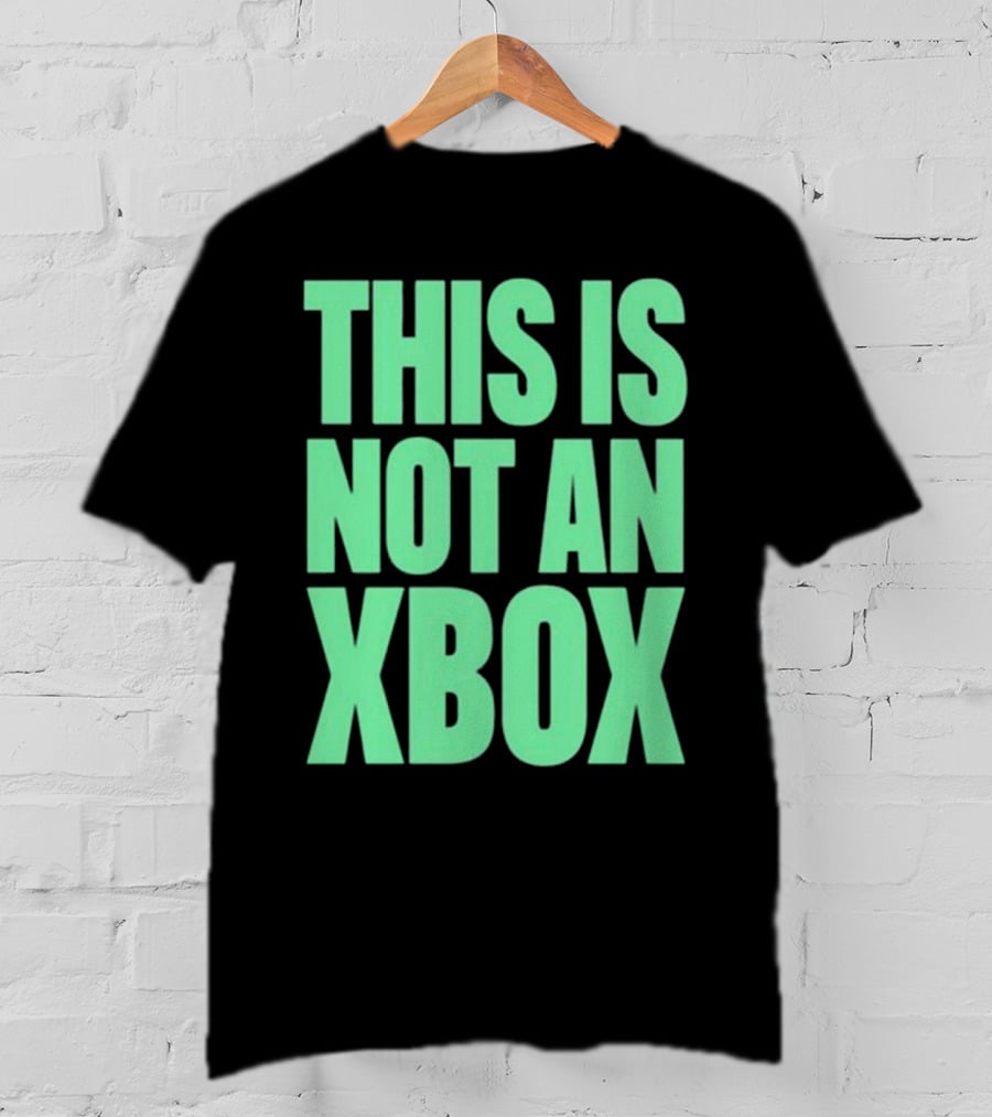This Is Not An Xbox Gaming Console Fan Message T-Shirt