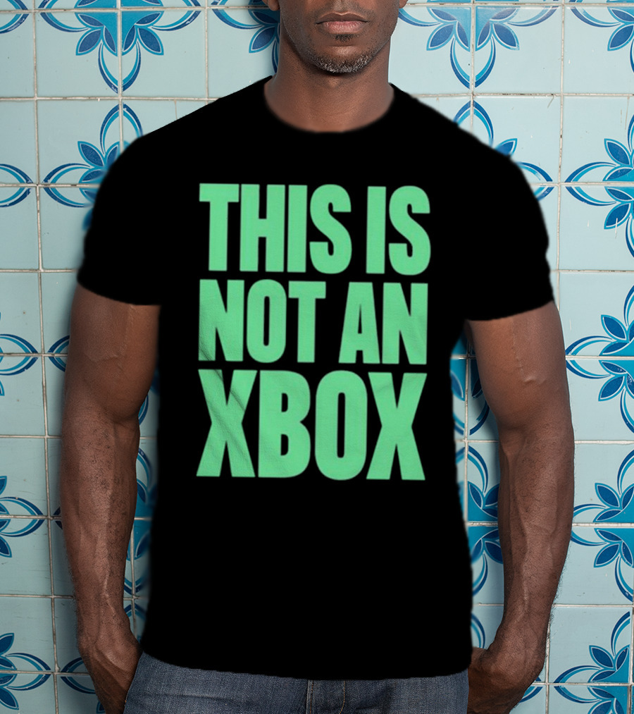 This Is Not An Xbox Gaming Console Fan Message T-Shirt
