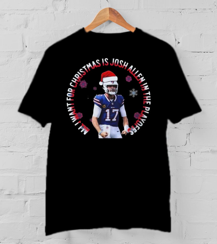 Buffalo Bills All I Want For Christmas Is Josh Allen In The Playoffs T-Shirt