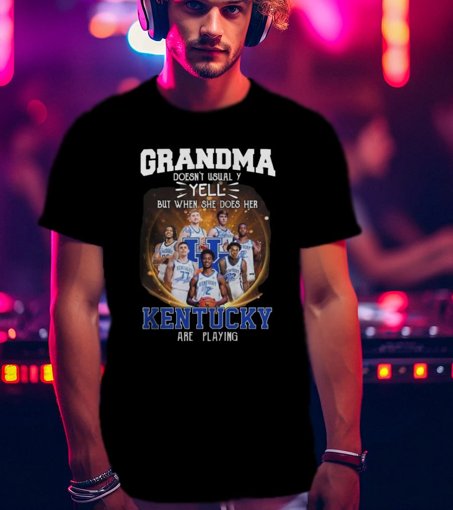 Grandma Doesn’t Usually Yell But When She Does Her Kentucky Wildcats Are Playing T-Shirt