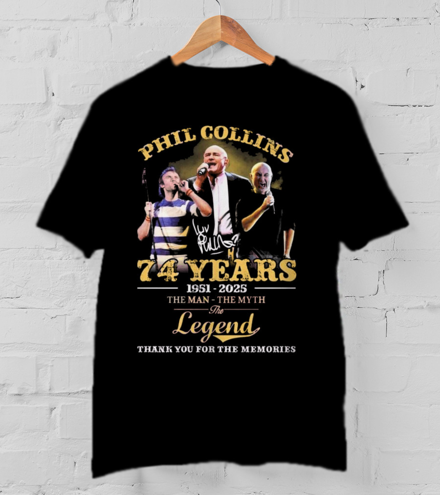 Phil Collins 74 Years 1951-2025 The Man The Myth The Legend Thank You For The Memories T-Shirt