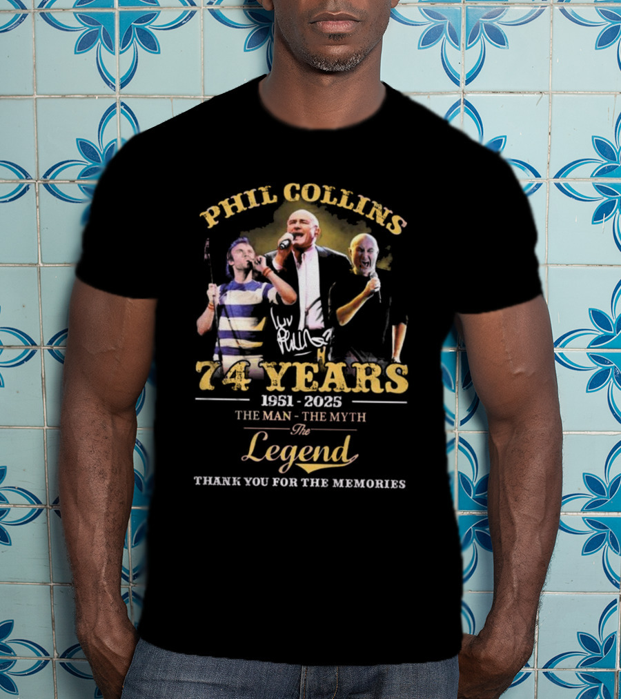 Phil Collins 74 Years 1951-2025 The Man The Myth The Legend Thank You For The Memories T-Shirt