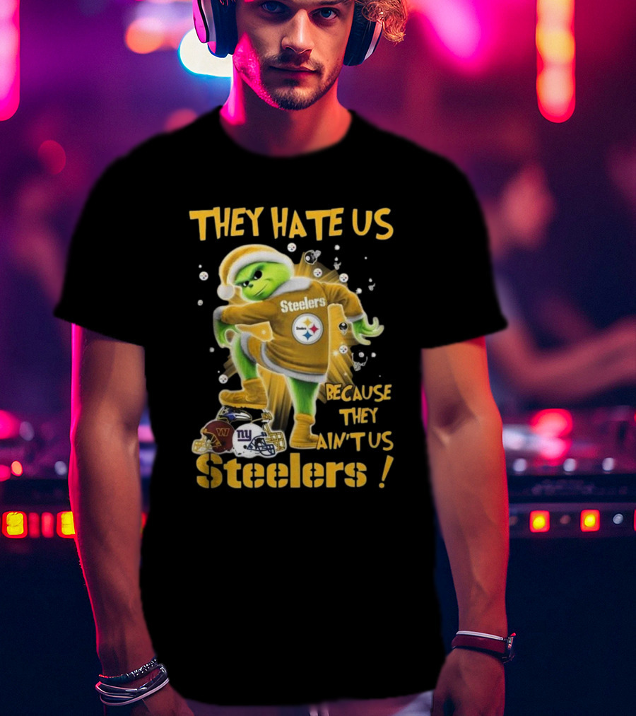 Pittsburgh Steelers Grinch They Hate Us Because They Ain’t Us NFL T-Shirt