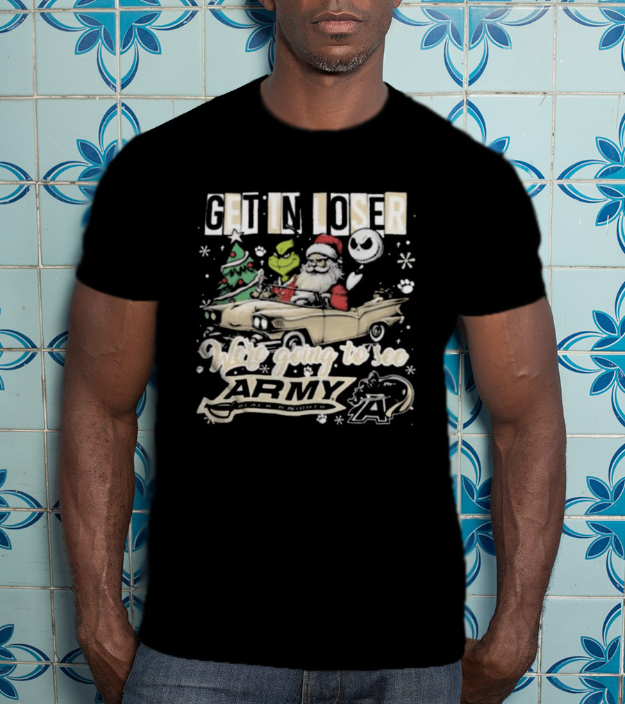 Get In Loser We're Going To See Army Black Knights Grinch Santa Jack Skellington Christmas T-Shirt