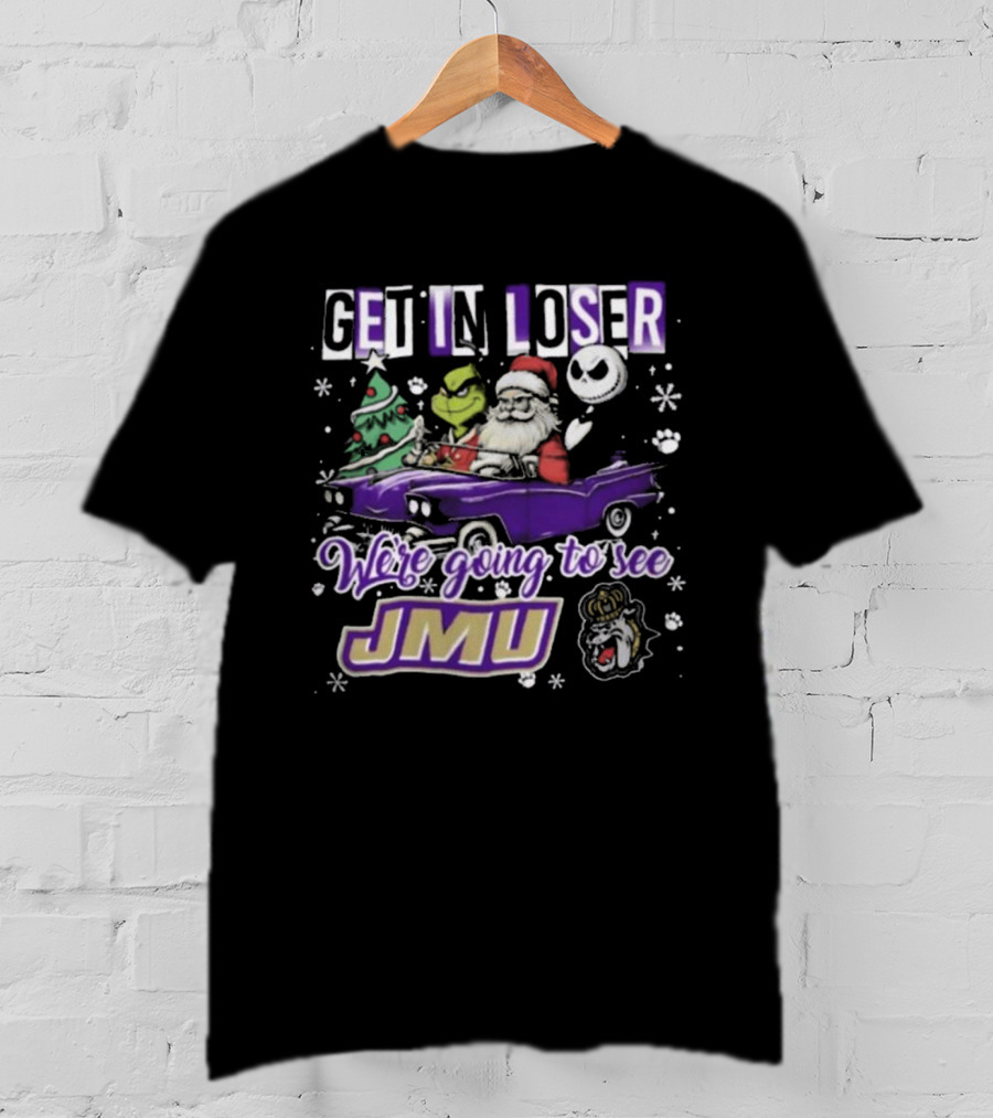 Get In Loser Santa Grinch Jack Skellington In Purple Car Going To See JMU Dukes T-Shirt