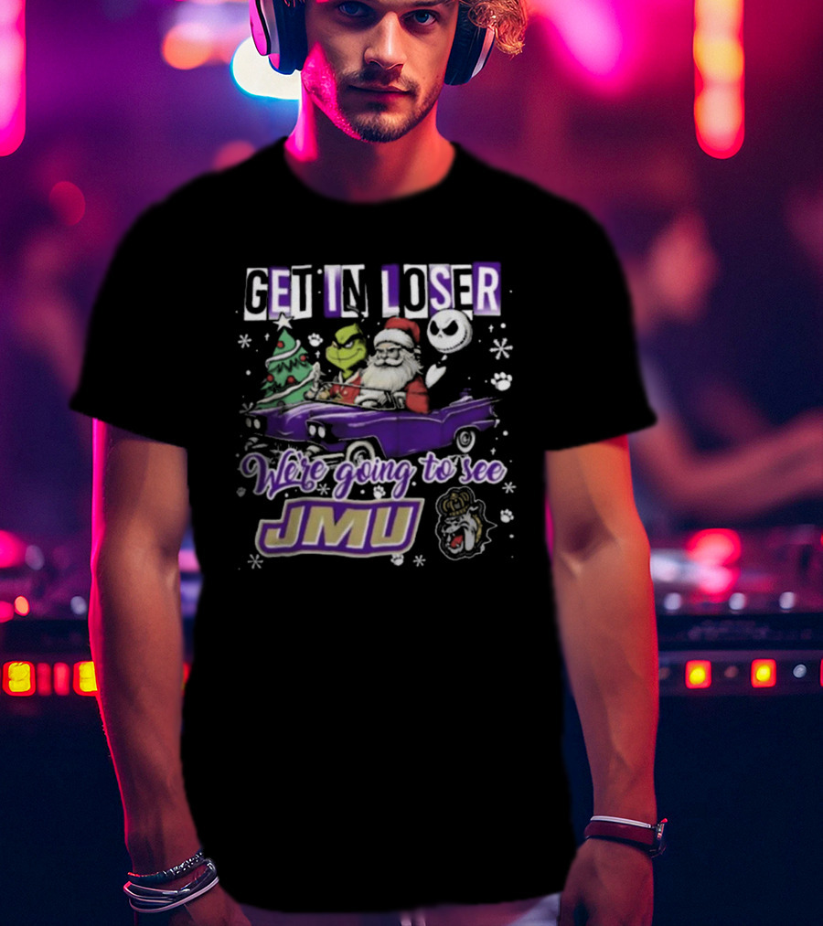 Get In Loser Santa Grinch Jack Skellington In Purple Car Going To See JMU Dukes T-Shirt