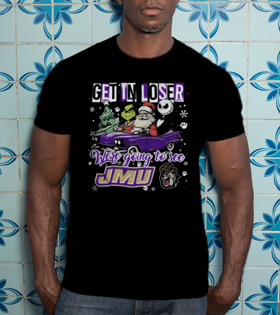 Get In Loser Santa Grinch Jack Skellington In Purple Car Going To See JMU Dukes T-Shirt