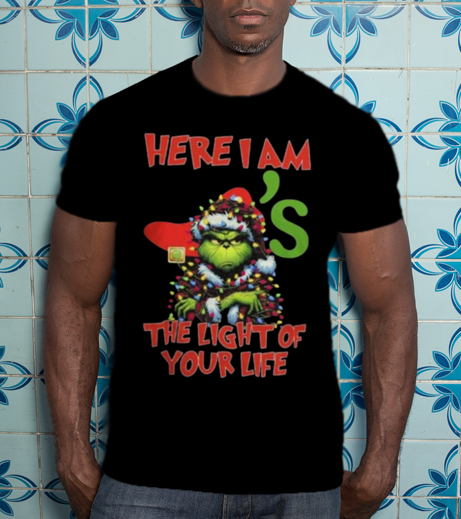 Here I Am Grinch Chili's The Light Of Your Life Christmas Light T-Shirt