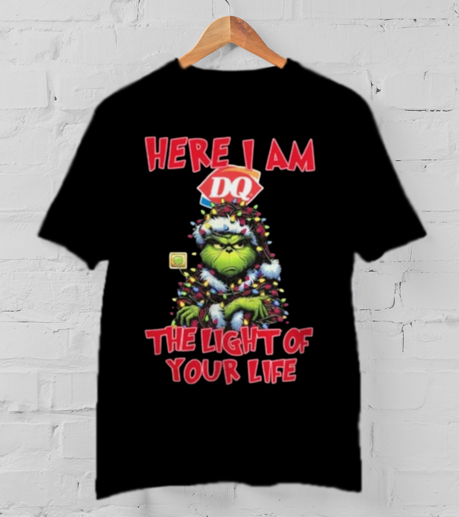 Here I Am DQ Grinch The Light Of Your Life Christmas Light T-Shirt