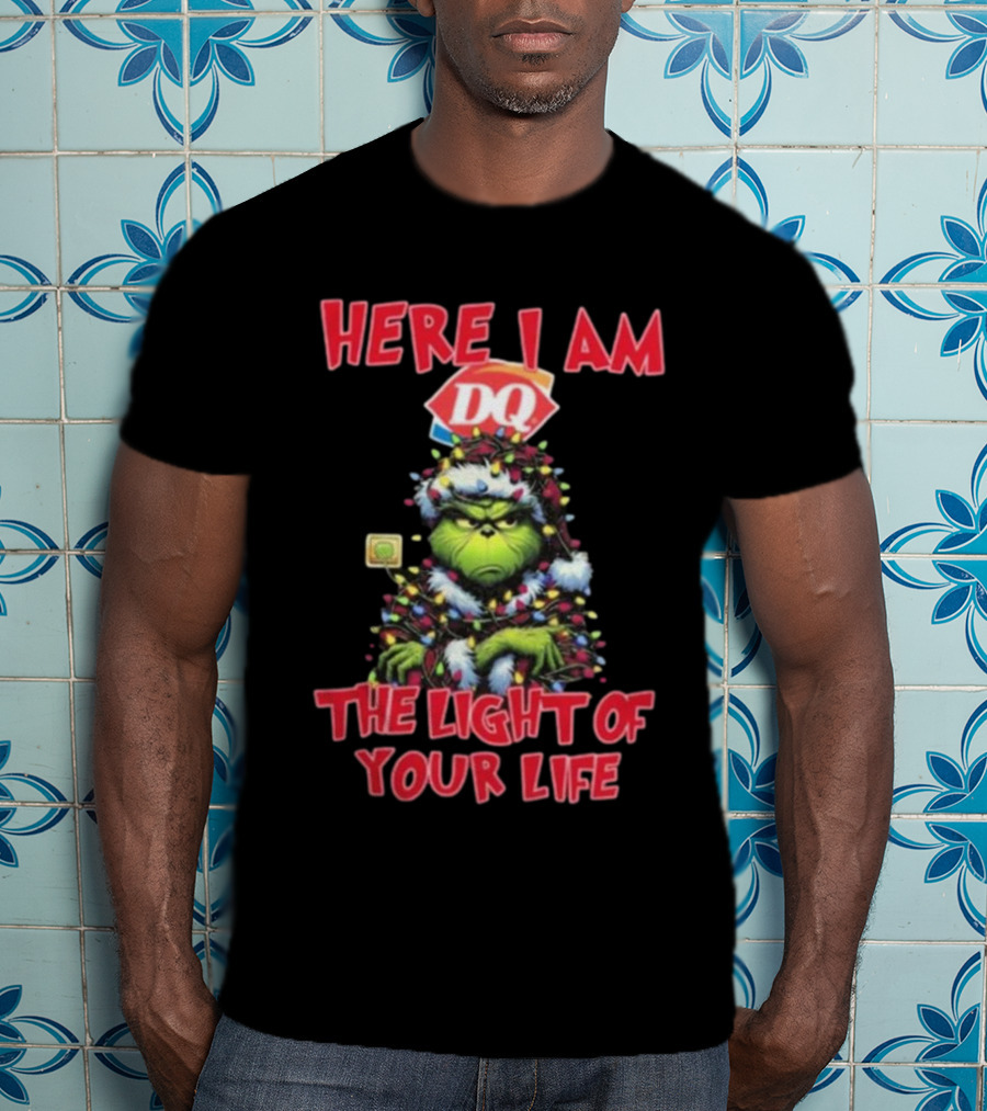 Here I Am DQ Grinch The Light Of Your Life Christmas Light T-Shirt