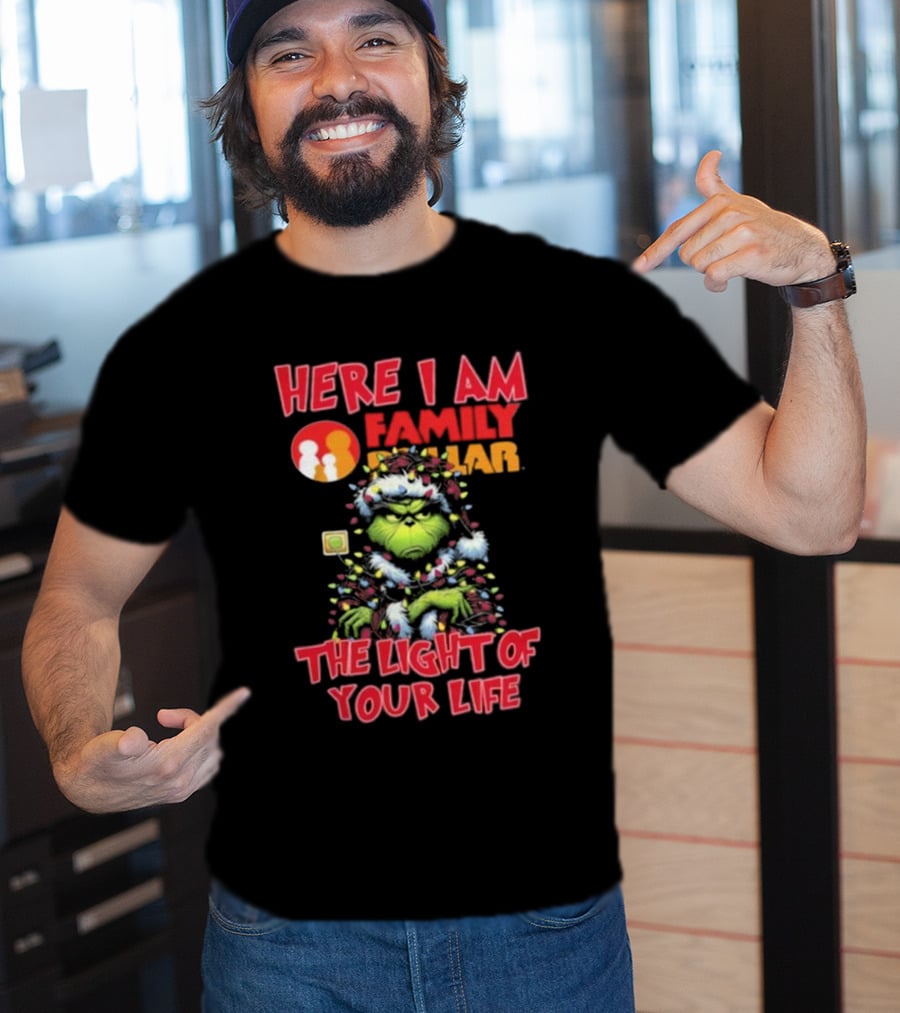 Here I Am Family Dollar The Light Of Your Life Grinch Christmas Light T-Shirt