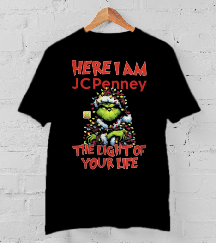 Here I Am Grinch JC Penney The Light Of Your Life Christmas Light T-Shirt