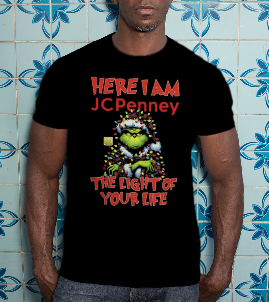 Here I Am Grinch JC Penney The Light Of Your Life Christmas Light T-Shirt