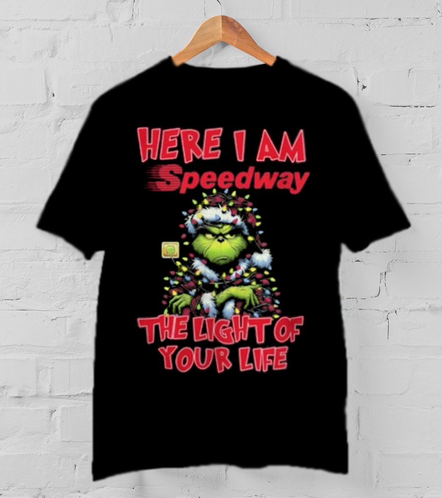 Here I Am Speedway Christmas Grinch The Light Of Your Life T-Shirt