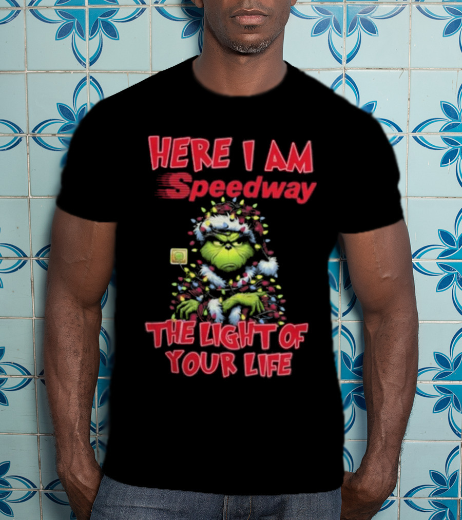 Here I Am Speedway Christmas Grinch The Light Of Your Life T-Shirt