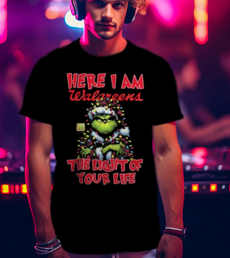 Here I Am Walgreens The Light Of Your Life Santa Grinch Christmas Light T-Shirt