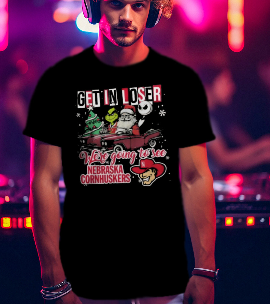Get In Loser Santa Grinch Jack Skellington Driving To Nebraska Cornhuskers Christmas T-Shirt