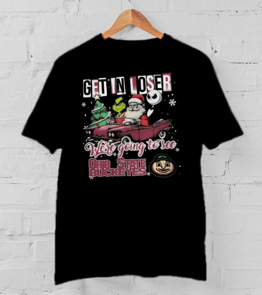 Get In Loser Santa Grinch Jack Skellington Driving Car Going To See Ohio State Buckeyes Christmas T-Shirt
