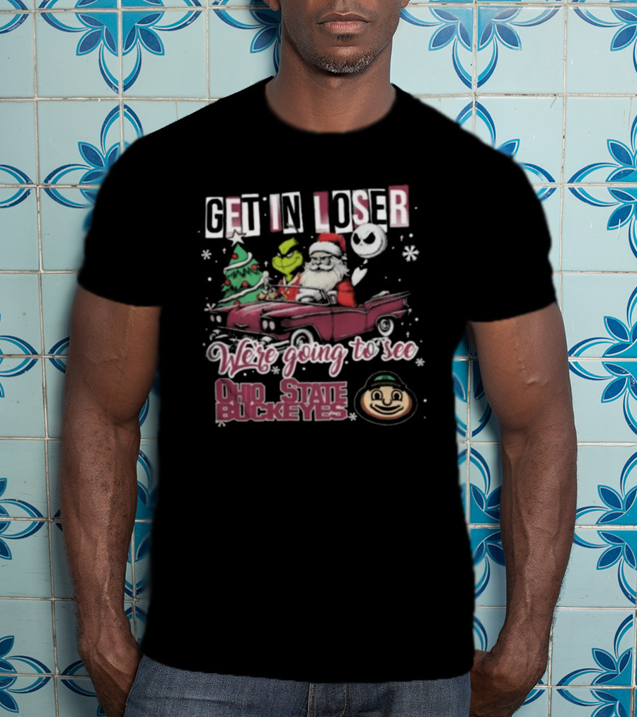 Get In Loser Santa Grinch Jack Skellington Driving Car Going To See Ohio State Buckeyes Christmas T-Shirt
