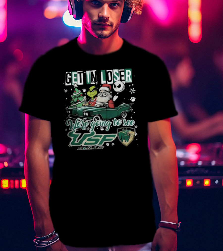Get In Loser Santa Grinch Jack Skellington Driving Car To See USF Bulls Christmas T-Shirt