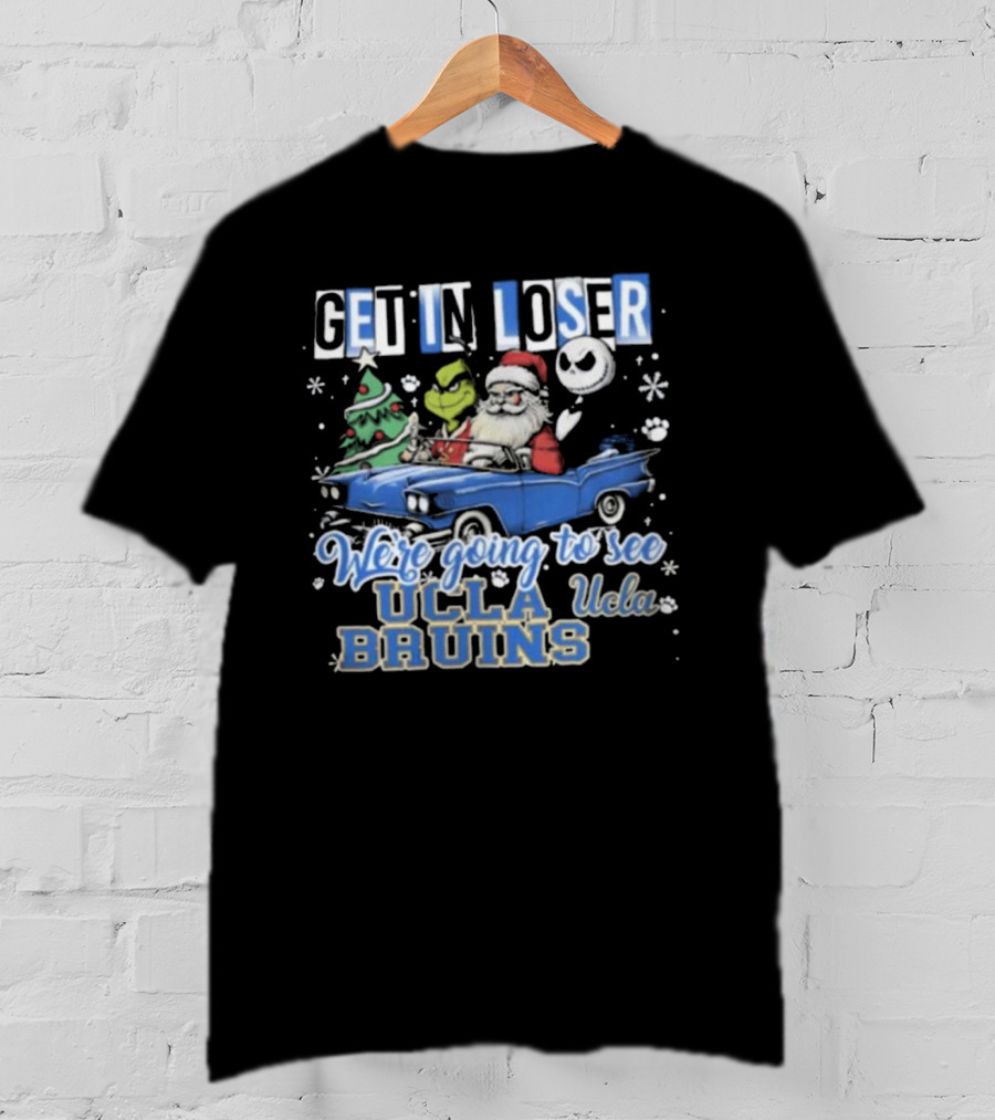 Get In Loser Santa Grinch Jack Skellington Driving To See UCLA Bruins Christmas T-Shirt