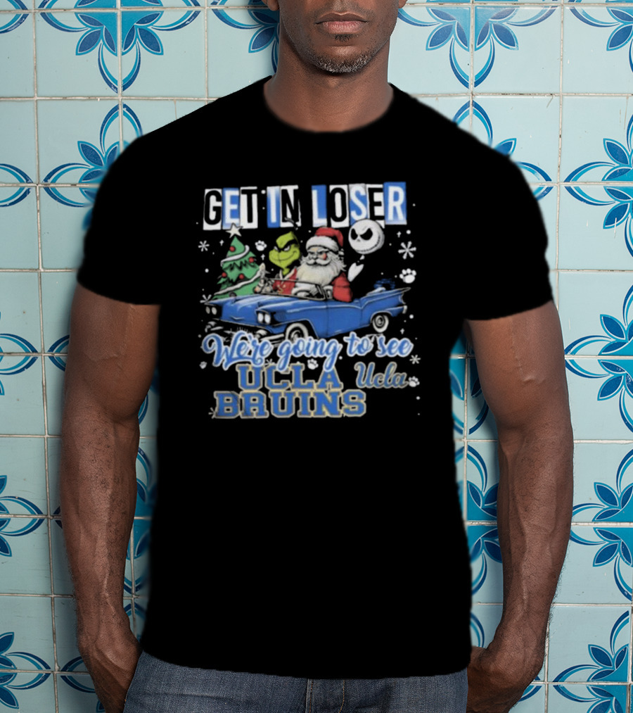 Get In Loser Santa Grinch Jack Skellington Driving To See UCLA Bruins Christmas T-Shirt