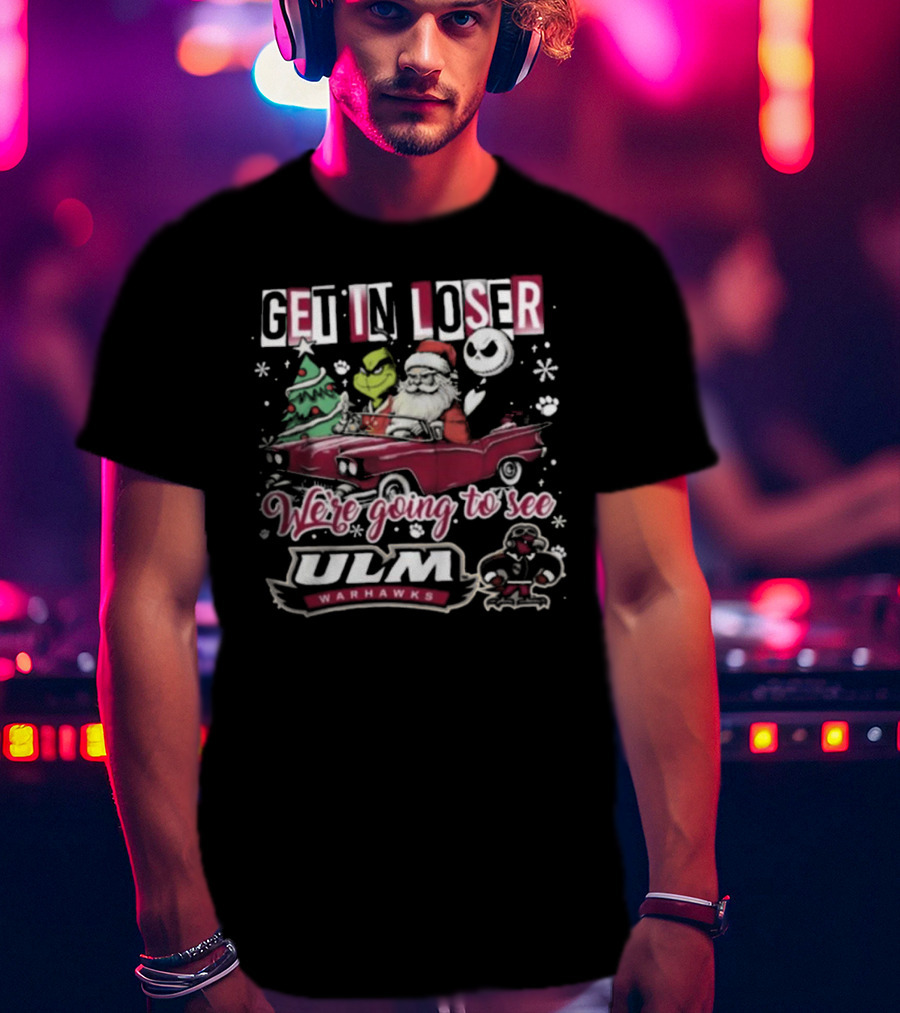 Get In Loser Santa Grinch Jack Skellington Driving To ULM Warhawks Christmas T-Shirt