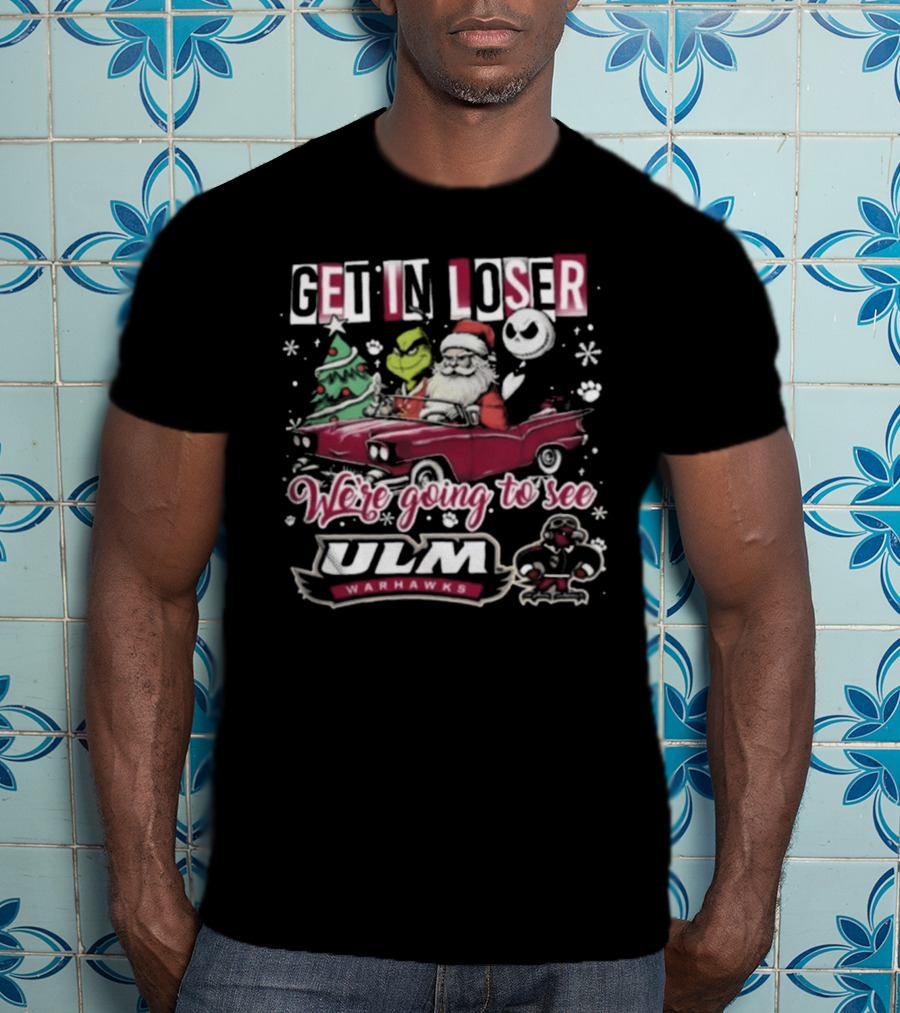 Get In Loser Santa Grinch Jack Skellington Driving To ULM Warhawks Christmas T-Shirt
