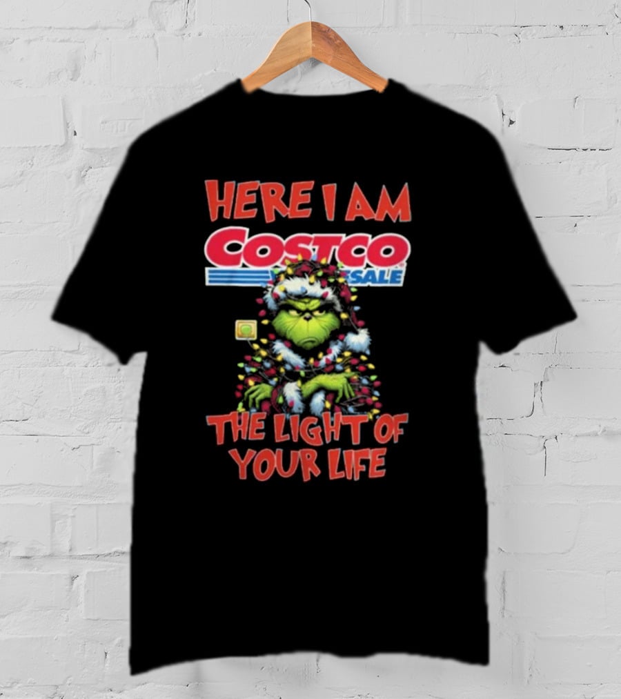 Here I Am Grinch Costco The Light Of Your Life Christmas Light T-Shirt