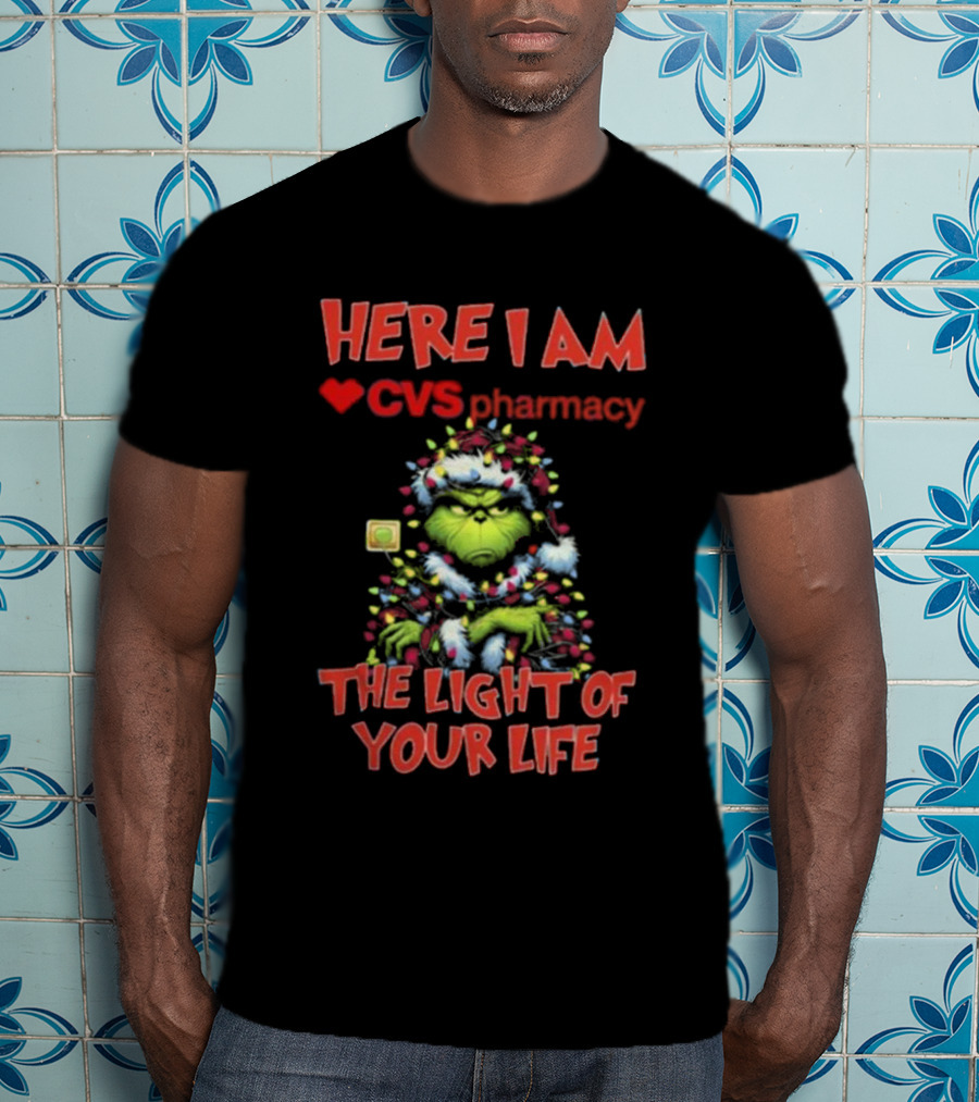 Here I Am CVS Pharmacy Grinch The Light Of Your Life Christmas Light T-Shirt