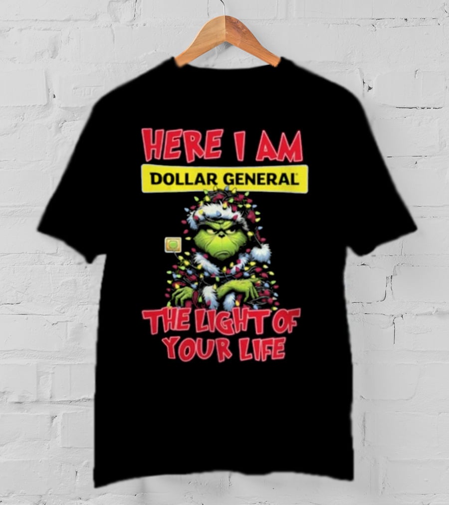 Here I Am Dollar General Grinch The Light Of Your Life Christmas T-Shirt