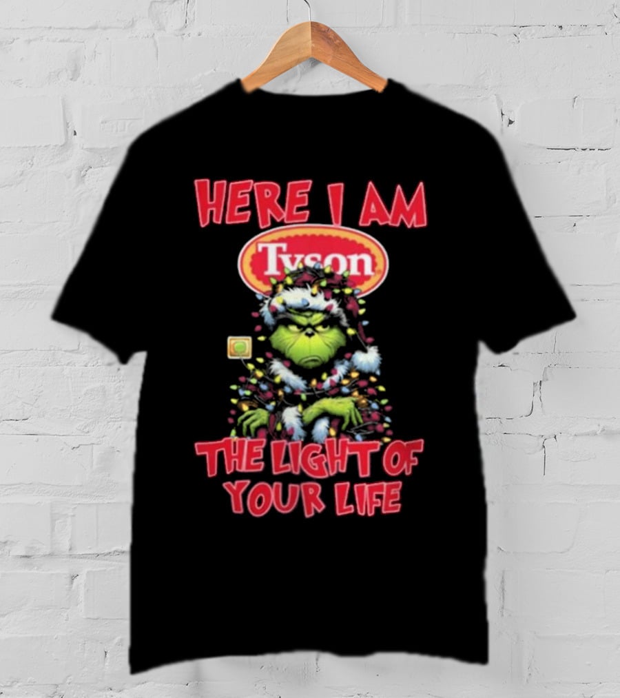 Here I Am Tyson Grinch The Light Of Your Life Christmas Light T-Shirt
