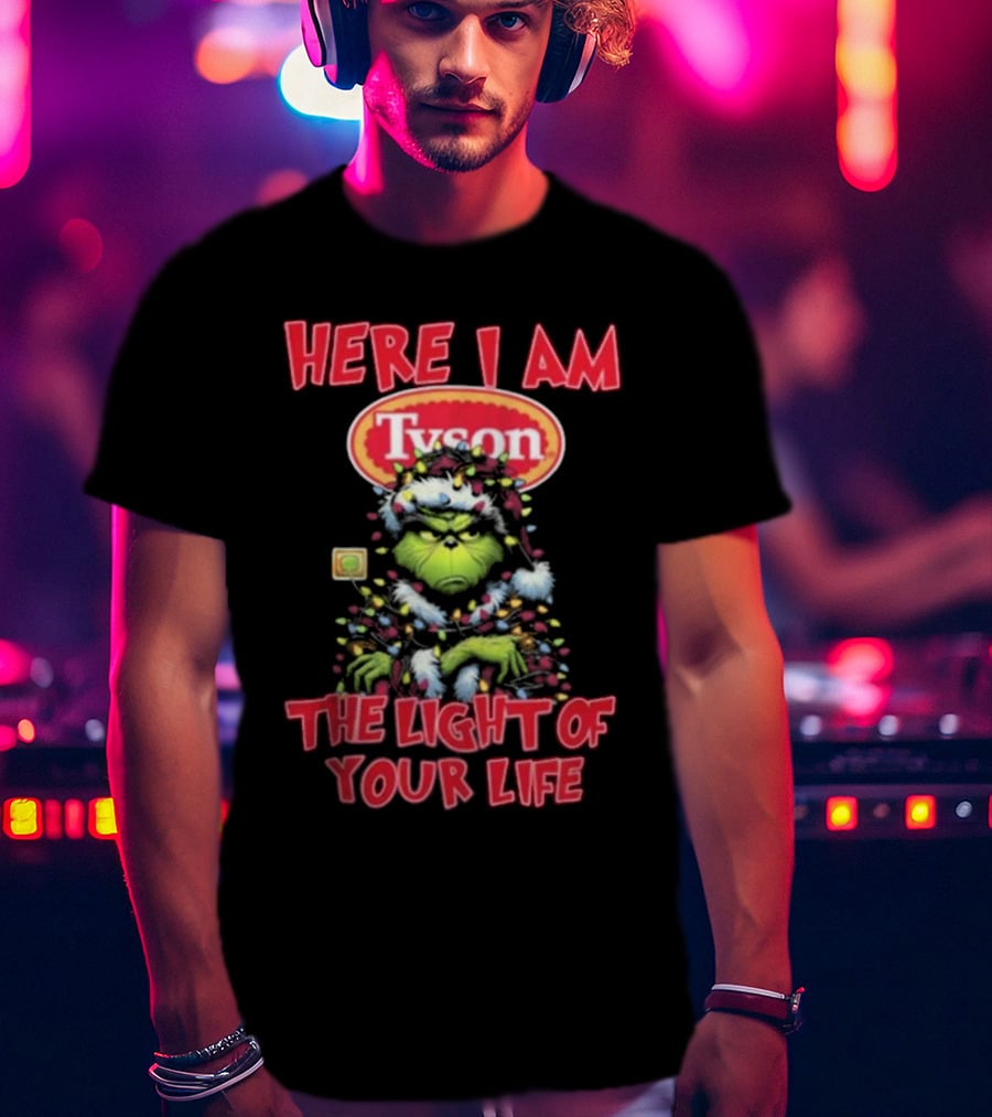 Here I Am Tyson Grinch The Light Of Your Life Christmas Light T-Shirt