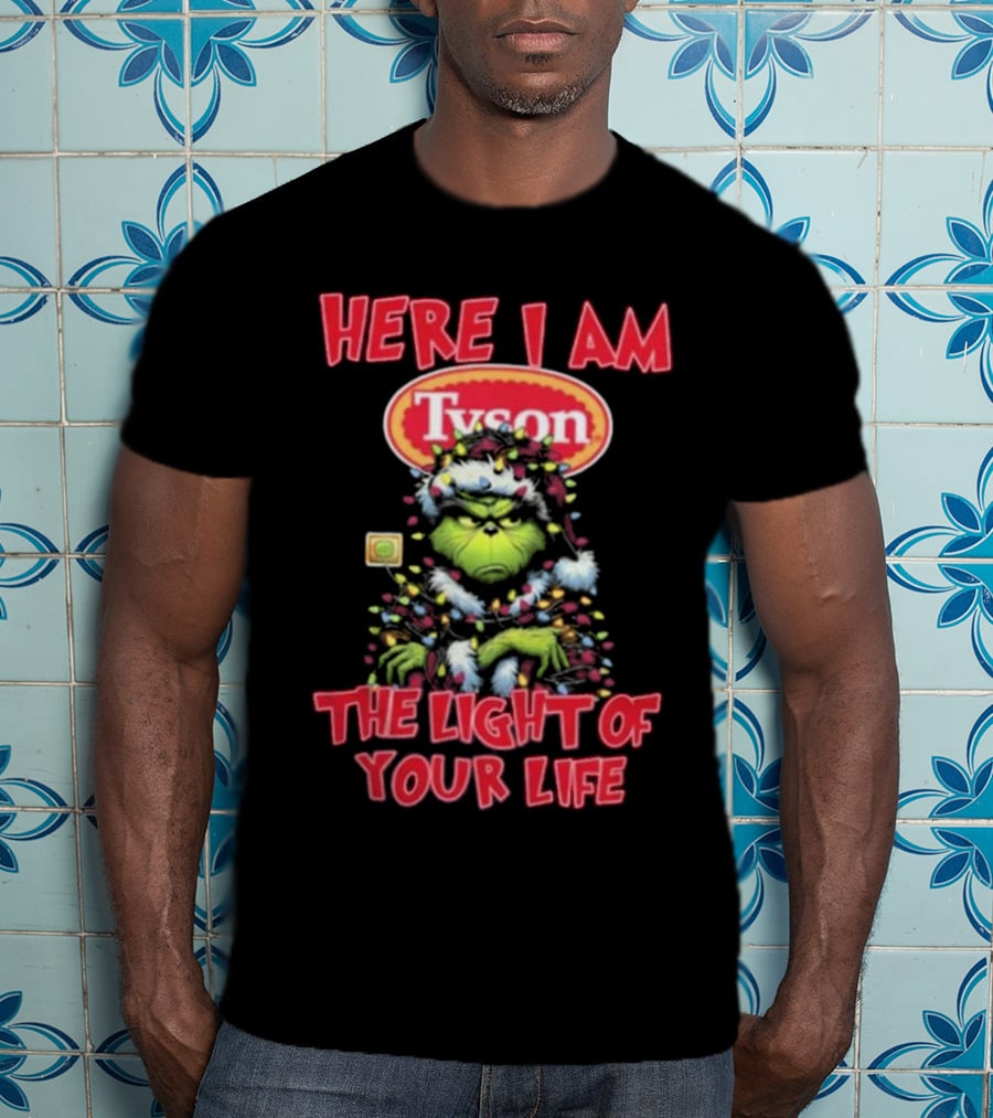 Here I Am Tyson Grinch The Light Of Your Life Christmas Light T-Shirt