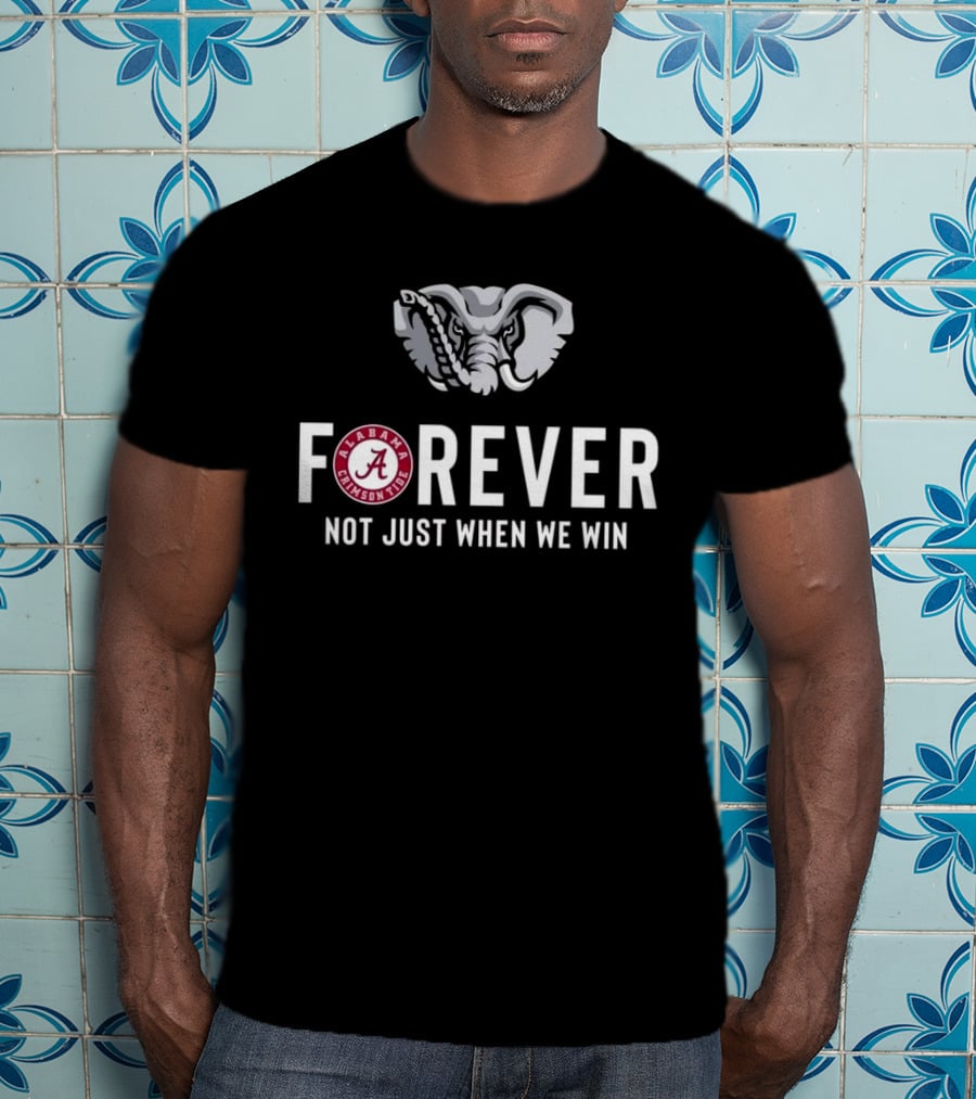 Alabama Crimson Tide Forever Not Just When We Win Elephant Logo Fan T-Shirt