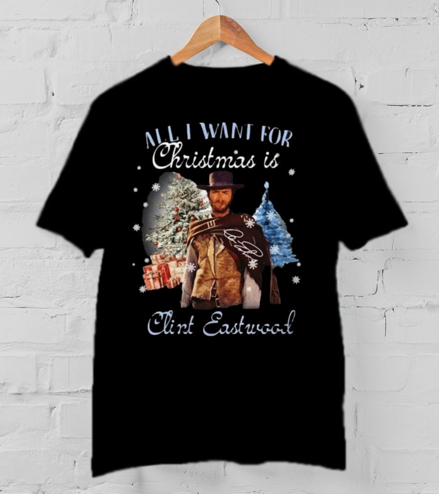 All I Want For Christmas Is Clint Eastwood With Signature And Festive Background T-Shirt