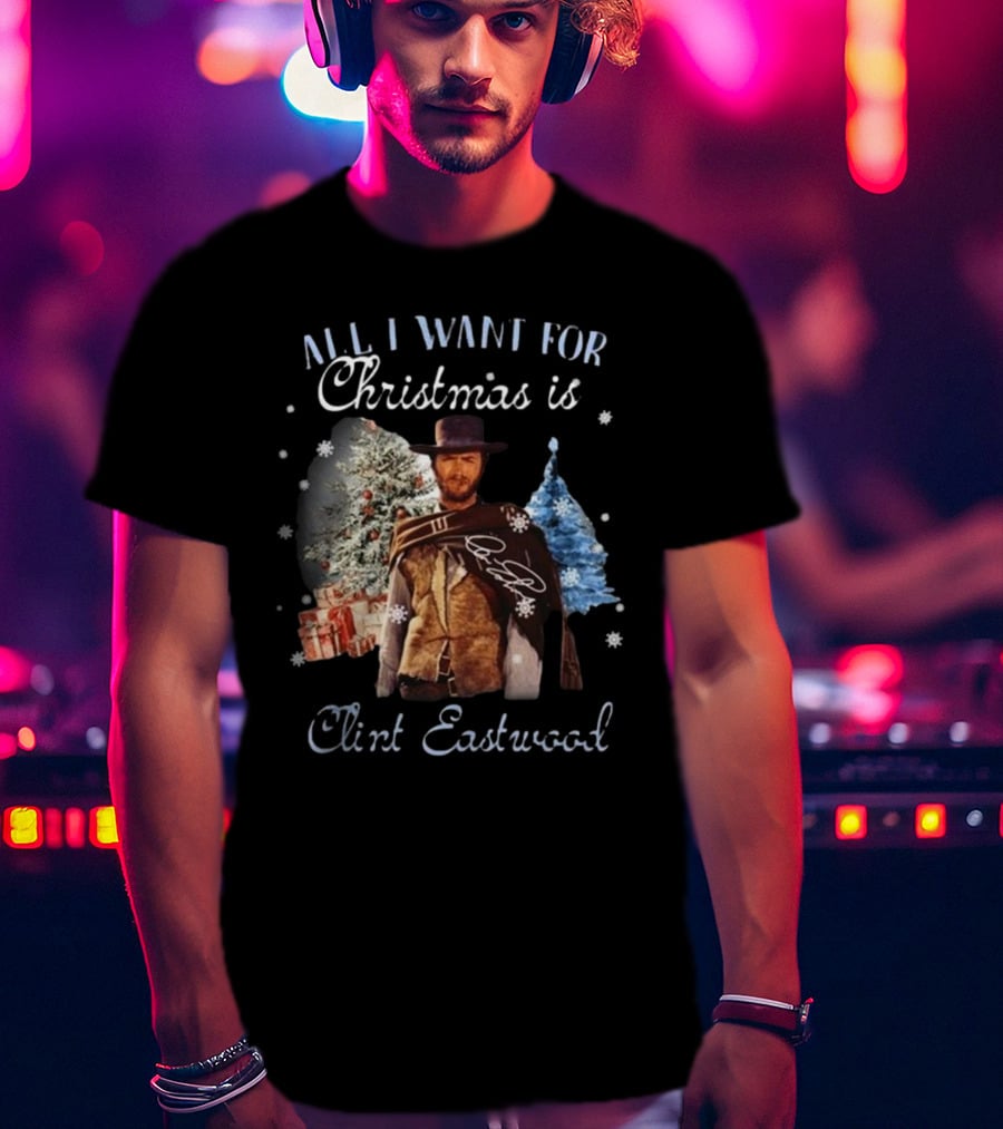 All I Want For Christmas Is Clint Eastwood With Signature And Festive Background T-Shirt